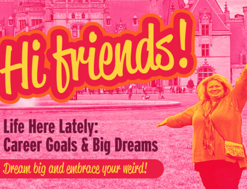 Life Here Lately: Career Goals & Big Dreams